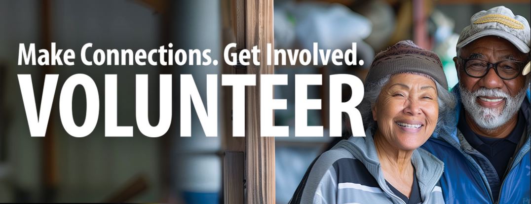 Make Connections. Get Involved. Volunteer